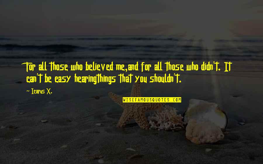 Caffeination Street Quotes By Icarus X.: For all those who believed me,and for all Caffeination Street Quotes By Icarus X.: For all those who believed me,and for all