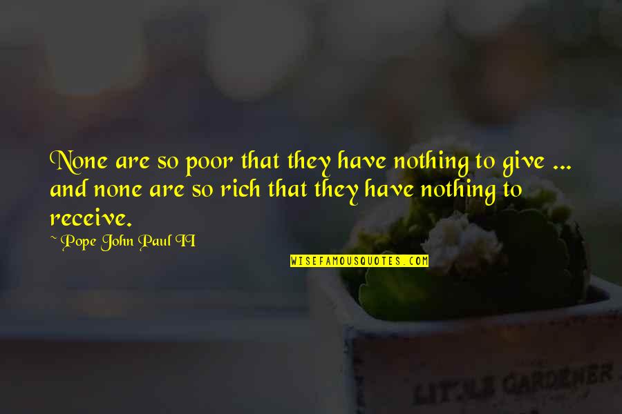 Caffeination Street Quotes By Pope John Paul II: None are so poor that they have nothing