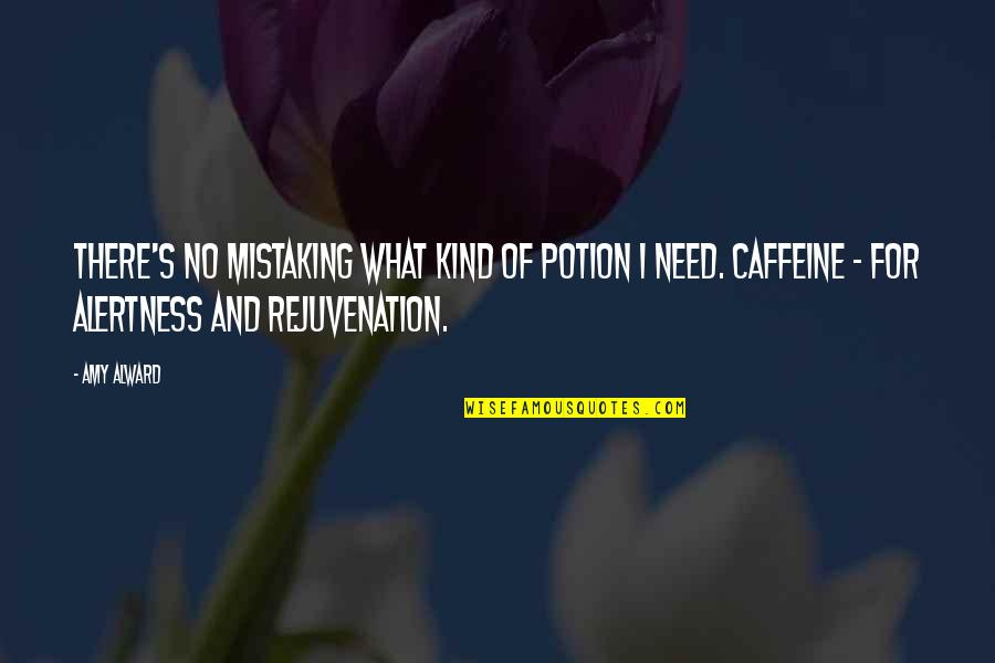 Caffeine Quotes By Amy Alward: There's no mistaking what kind of potion I