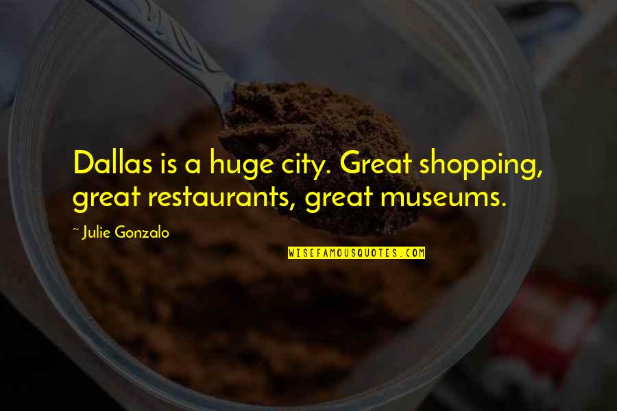 Cafferky Landscaping Quotes By Julie Gonzalo: Dallas is a huge city. Great shopping, great