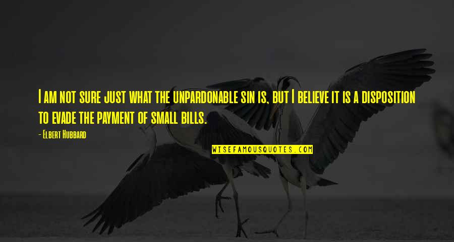 Caffine Quotes By Elbert Hubbard: I am not sure just what the unpardonable Caffine Quotes By Elbert Hubbard: I am not sure just what the unpardonable