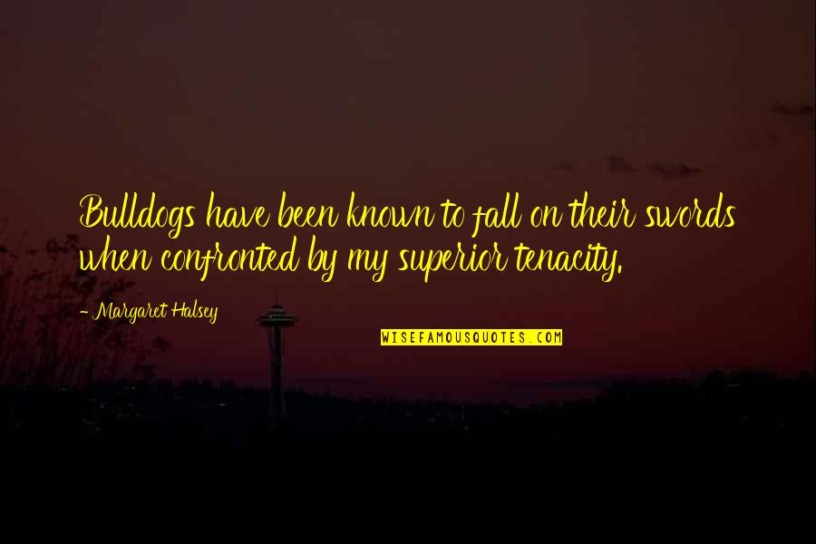 Caffrey Quotes By Margaret Halsey: Bulldogs have been known to fall on their Caffrey Quotes By Margaret Halsey: Bulldogs have been known to fall on their