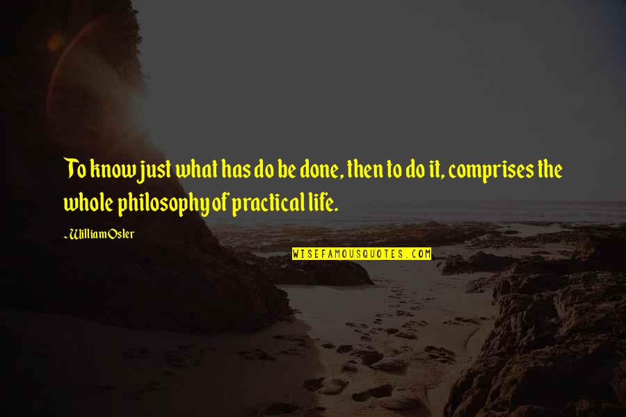 Cafta's Quotes By William Osler: To know just what has do be done, Cafta's Quotes By William Osler: To know just what has do be done,