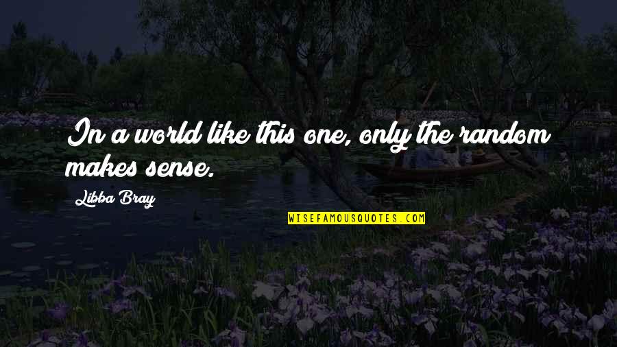 Cafua Dunkin Quotes By Libba Bray: In a world like this one, only the