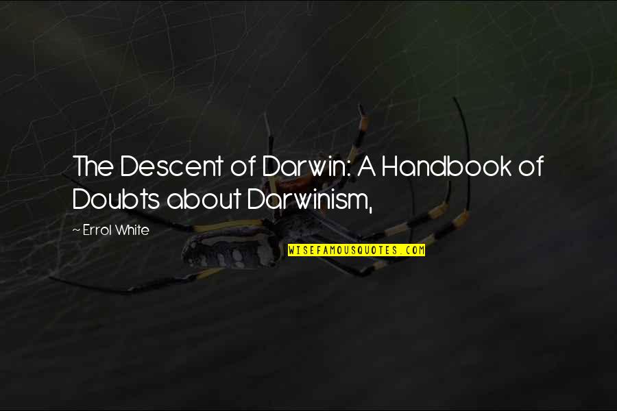 Cagada Recien Quotes By Errol White: The Descent of Darwin: A Handbook of Doubts