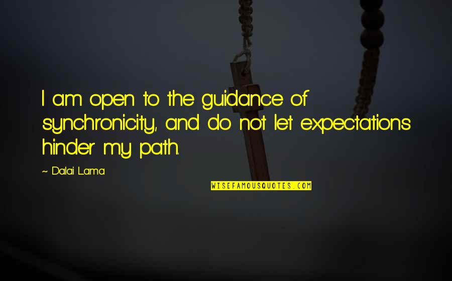 Cagans Quotes By Dalai Lama: I am open to the guidance of synchronicity, Cagans Quotes By Dalai Lama: I am open to the guidance of synchronicity,