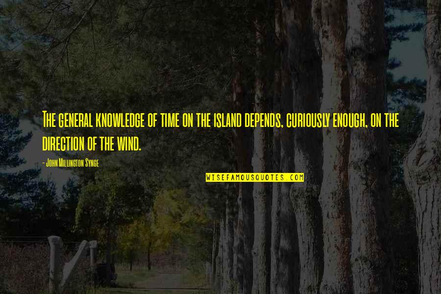 Cagaraga Quotes By John Millington Synge: The general knowledge of time on the island