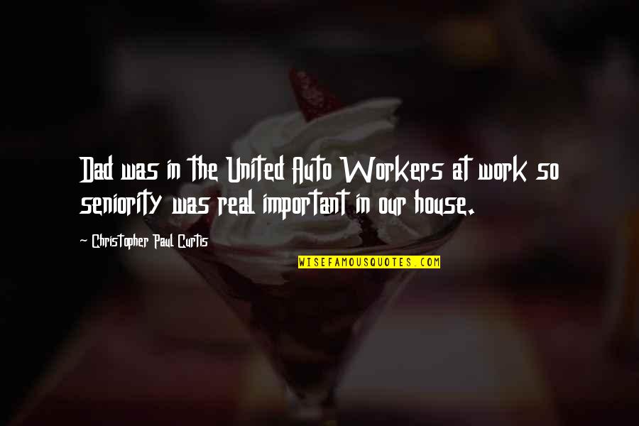 Cagaran Quotes By Christopher Paul Curtis: Dad was in the United Auto Workers at Cagaran Quotes By Christopher Paul Curtis: Dad was in the United Auto Workers at