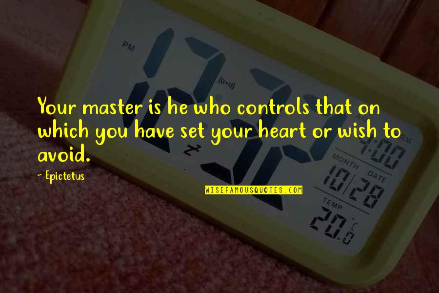 Cagarse De La Quotes By Epictetus: Your master is he who controls that on