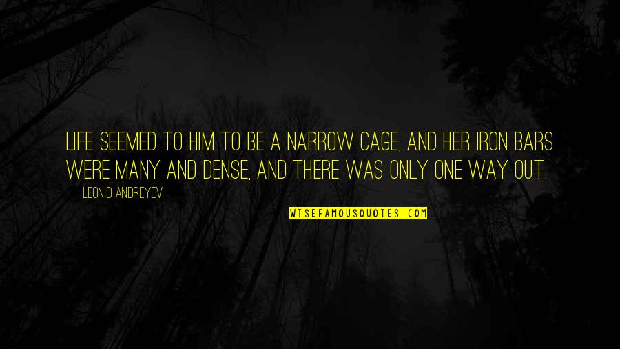 Cage Life Quotes By Leonid Andreyev: Life seemed to him to be a narrow