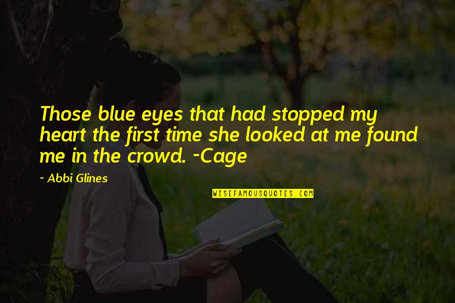 Cage Quotes By Abbi Glines: Those blue eyes that had stopped my heart