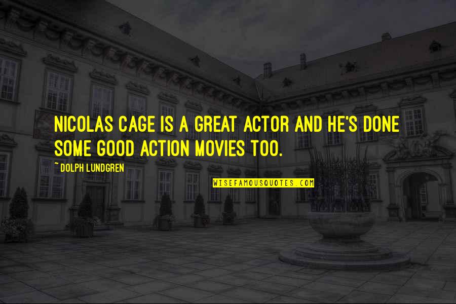 Cage Quotes By Dolph Lundgren: Nicolas Cage is a great actor and he's