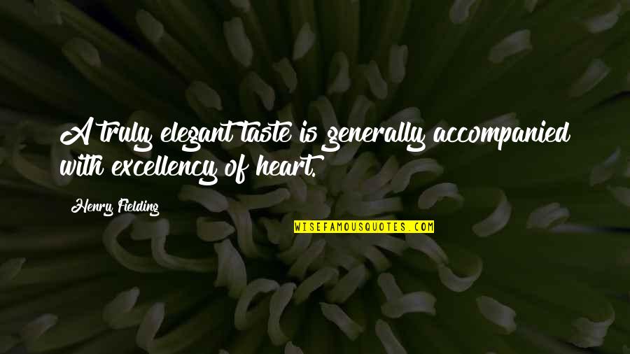 Cage The Elephant Quotes By Henry Fielding: A truly elegant taste is generally accompanied with