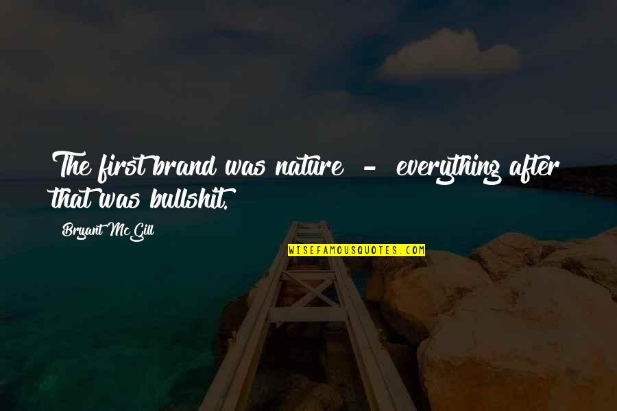 Caged Animals Quotes By Bryant McGill: The first brand was nature - everything after