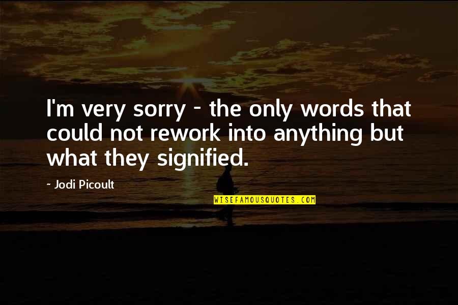 Caged Demonwolf Quotes By Jodi Picoult: I'm very sorry - the only words that