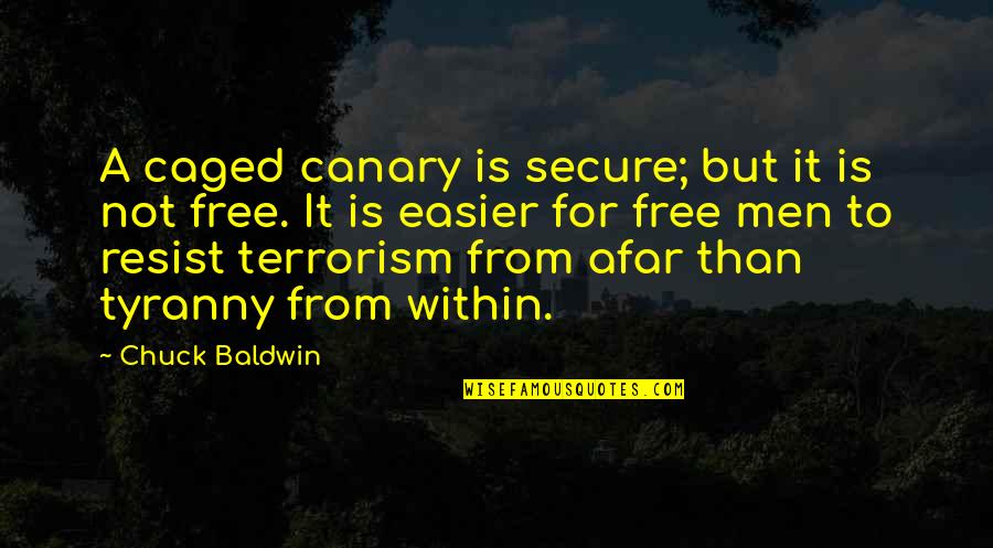 Caged Quotes By Chuck Baldwin: A caged canary is secure; but it is