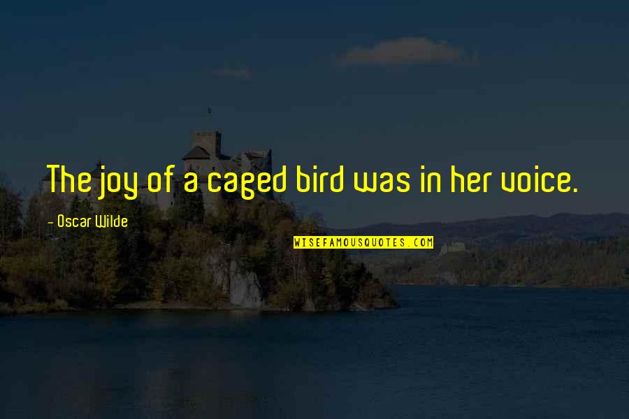 Caged Quotes By Oscar Wilde: The joy of a caged bird was in