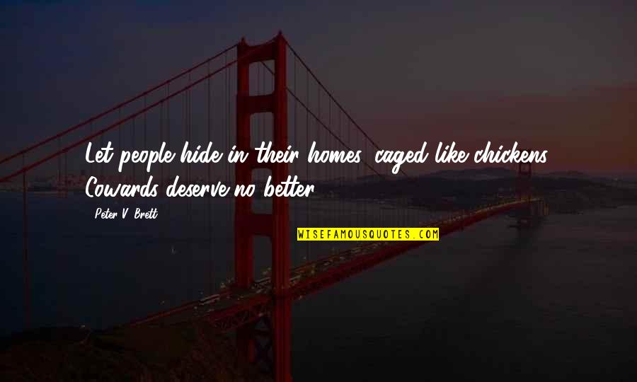 Caged Up Quotes By Peter V. Brett: Let people hide in their homes, caged like