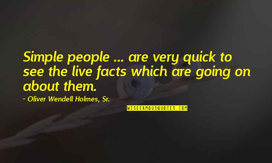 Caged Wisdom Quotes By Oliver Wendell Holmes, Sr.: Simple people ... are very quick to see