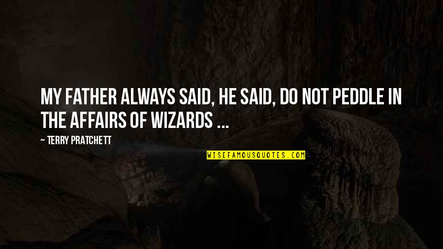 Cagen Chiropractic Quotes By Terry Pratchett: My father always said, he said, Do not