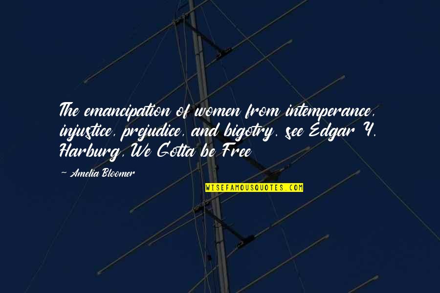 Cagework Quotes By Amelia Bloomer: The emancipation of women from intemperance, injustice, prejudice,