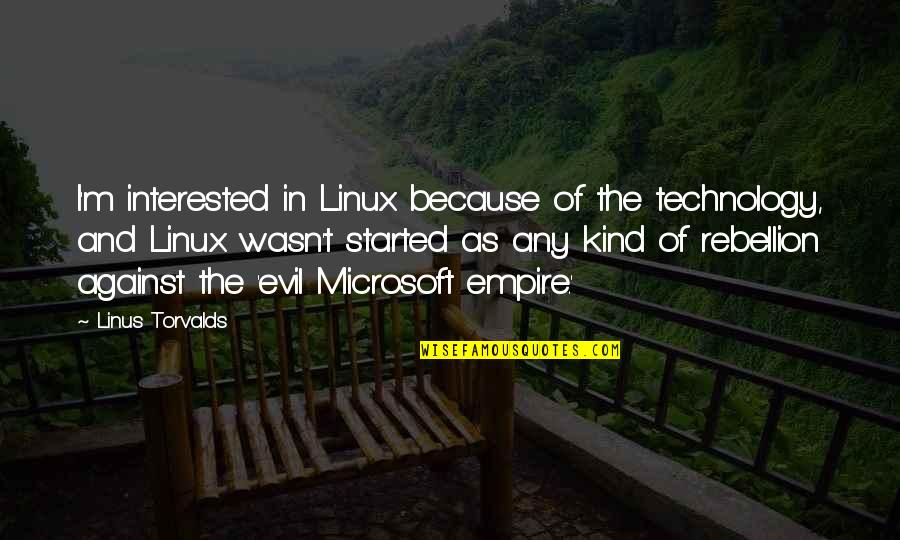 Cagey Quotes By Linus Torvalds: I'm interested in Linux because of the technology,