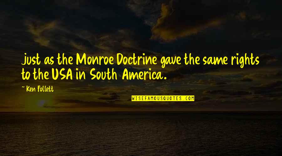 Cagnazzo Final Fantasy Quotes By Ken Follett: just as the Monroe Doctrine gave the same