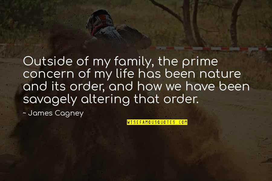 Cagney Quotes By James Cagney: Outside of my family, the prime concern of