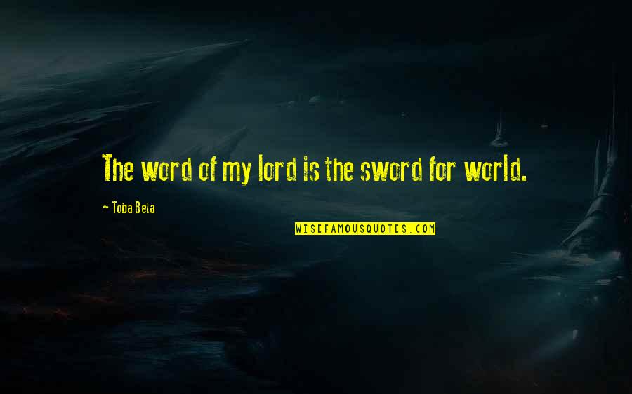 Cagnolatti Origin Quotes By Toba Beta: The word of my lord is the sword