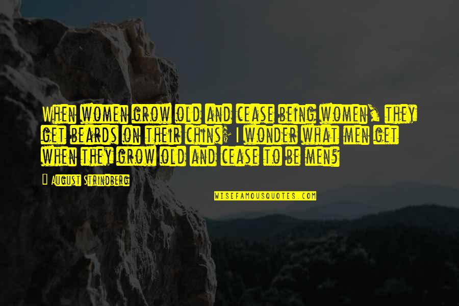 Cagnoni Quotes By August Strindberg: When women grow old and cease being women,