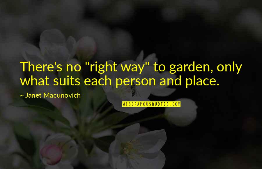 Cagny Presentation Quotes By Janet Macunovich: There's no "right way" to garden, only what Cagny Presentation Quotes By Janet Macunovich: There's no "right way" to garden, only what