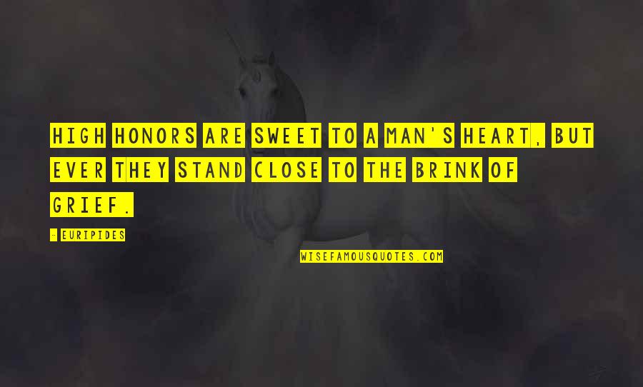 Cagometro Quotes By Euripides: High honors are sweet To a man's heart, Cagometro Quotes By Euripides: High honors are sweet To a man's heart,