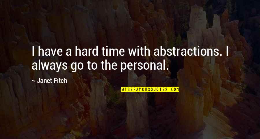 Cagots Of France Quotes By Janet Fitch: I have a hard time with abstractions. I