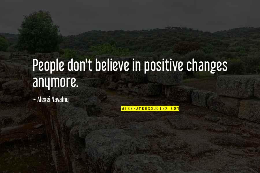 Cagoule Jacket Quotes By Alexei Navalny: People don't believe in positive changes anymore. Cagoule Jacket Quotes By Alexei Navalny: People don't believe in positive changes anymore.