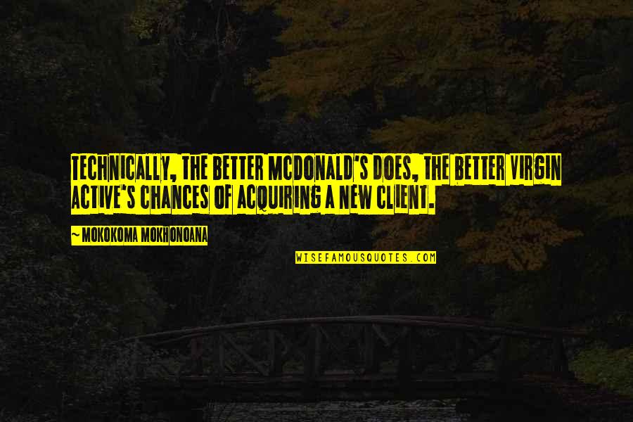 Cagoule Jacket Quotes By Mokokoma Mokhonoana: Technically, the better McDonald's does, the better Virgin Cagoule Jacket Quotes By Mokokoma Mokhonoana: Technically, the better McDonald's does, the better Virgin