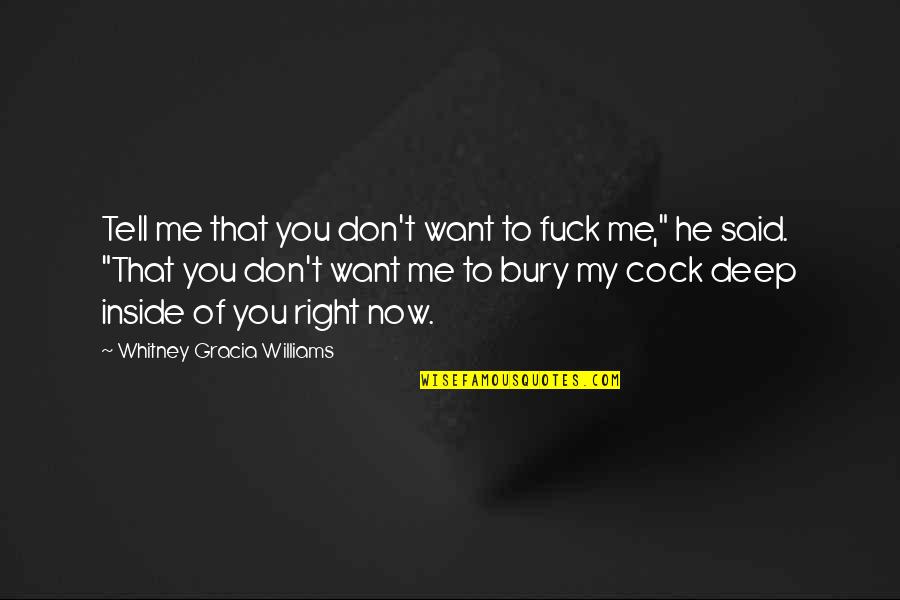 Cagoule Quotes By Whitney Gracia Williams: Tell me that you don't want to fuck