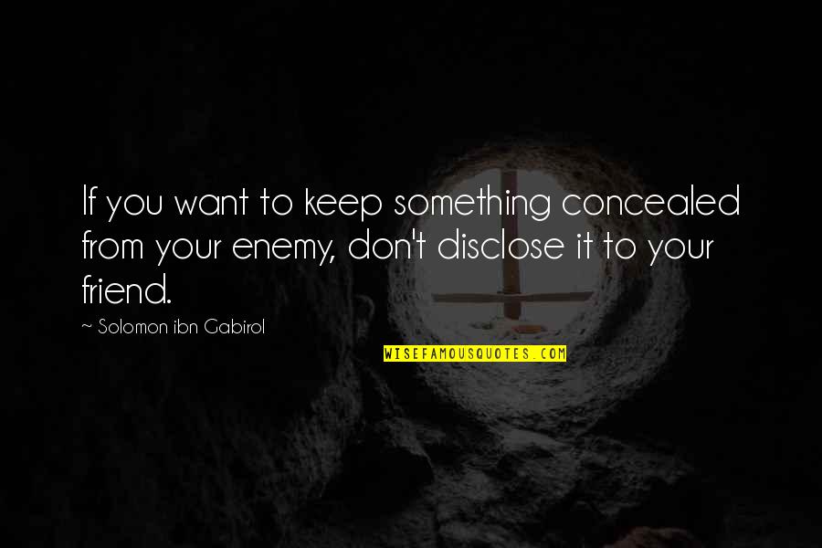 Caguite Quotes By Solomon Ibn Gabirol: If you want to keep something concealed from Caguite Quotes By Solomon Ibn Gabirol: If you want to keep something concealed from