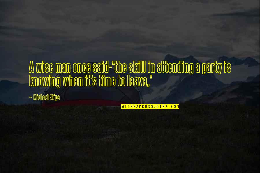 Cahilin Zitti Quotes By Michael Stipe: A wise man once said-'the skill in attending Cahilin Zitti Quotes By Michael Stipe: A wise man once said-'the skill in attending