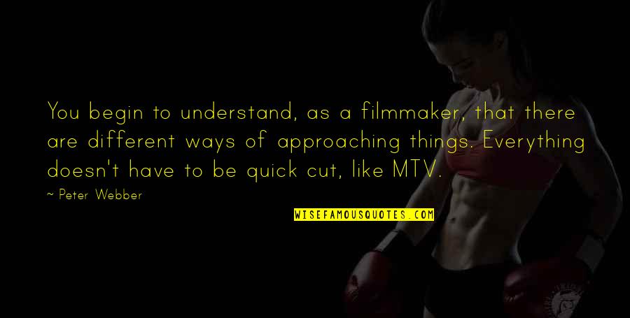 Cahillik Y Kt R Quotes By Peter Webber: You begin to understand, as a filmmaker, that