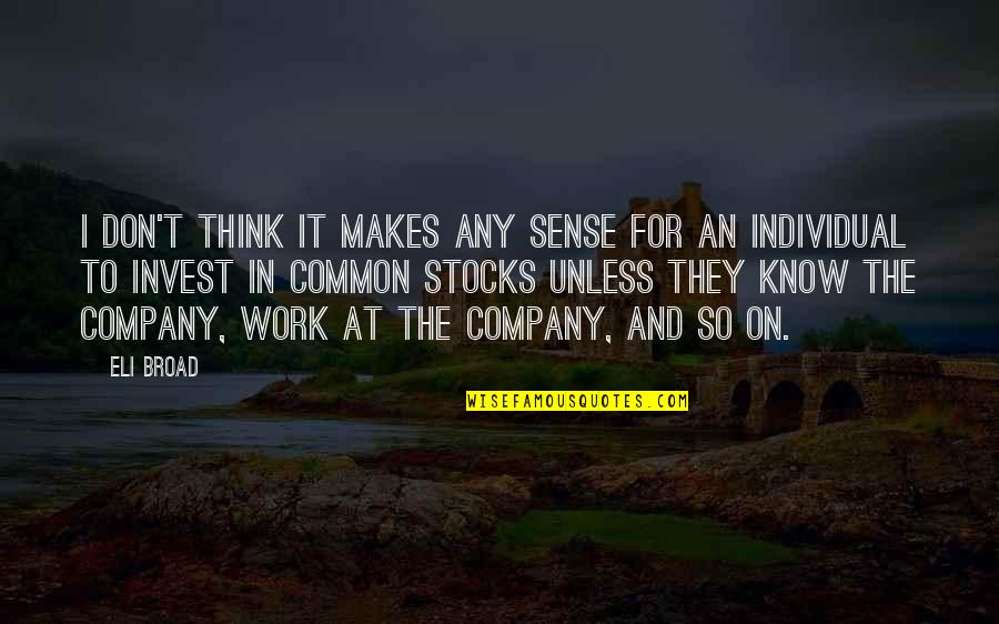 Cahills Tire Quotes By Eli Broad: I don't think it makes any sense for Cahills Tire Quotes By Eli Broad: I don't think it makes any sense for