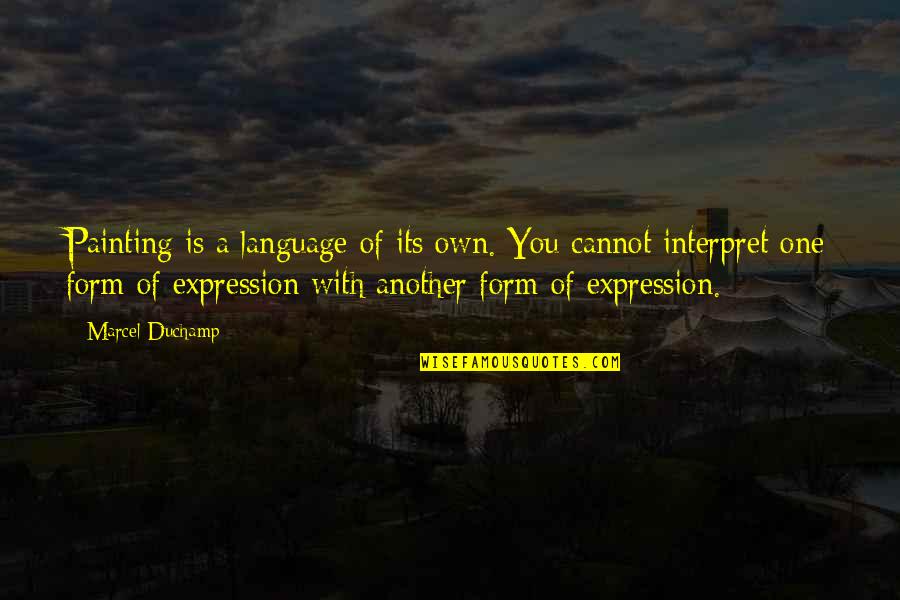Cahoon Park Quotes By Marcel Duchamp: Painting is a language of its own. You Cahoon Park Quotes By Marcel Duchamp: Painting is a language of its own. You
