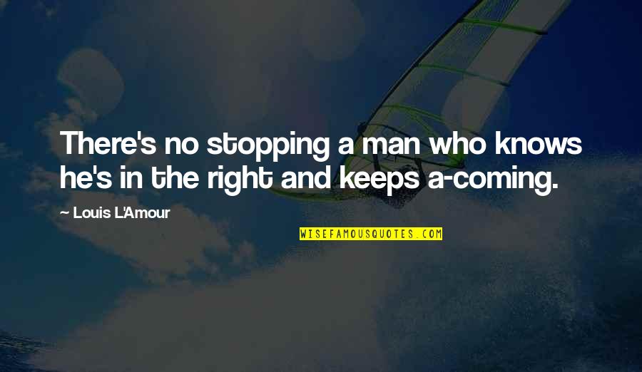 Cahoot Bank Quotes By Louis L'Amour: There's no stopping a man who knows he's