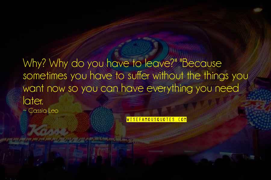 Cahoots Oregon Quotes By Cassia Leo: Why? Why do you have to leave?" "Because