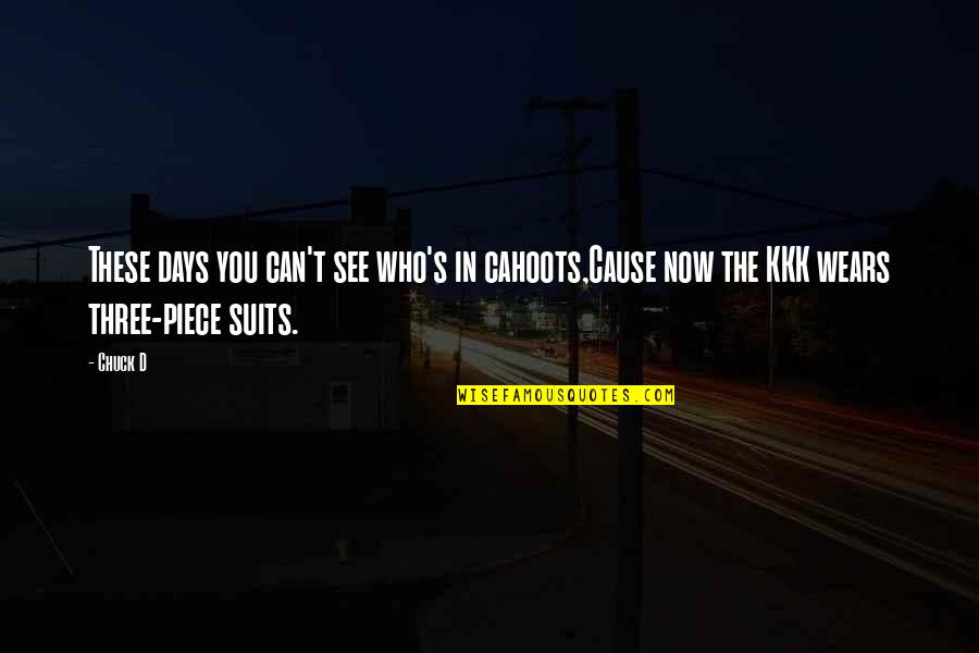 Cahoots Quotes By Chuck D: These days you can't see who's in cahoots,Cause