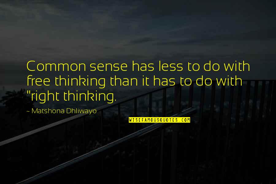Cahuasqui Tattoo Quotes By Matshona Dhliwayo: Common sense has less to do with free