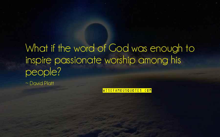 Cahuita Quotes By David Platt: What if the word of God was enough