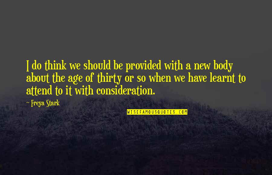 Cahyanirin Quotes By Freya Stark: I do think we should be provided with Cahyanirin Quotes By Freya Stark: I do think we should be provided with