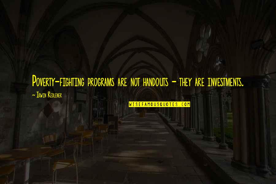 Caiazzo Plumbing Quotes By Irwin Redlener: Poverty-fighting programs are not handouts - they are Caiazzo Plumbing Quotes By Irwin Redlener: Poverty-fighting programs are not handouts - they are