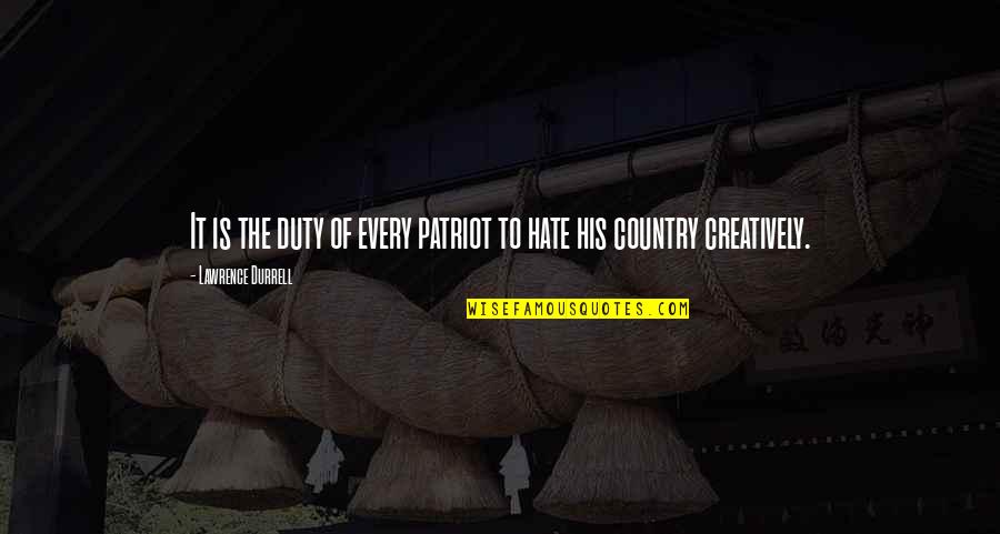 Caid Industries Quotes By Lawrence Durrell: It is the duty of every patriot to