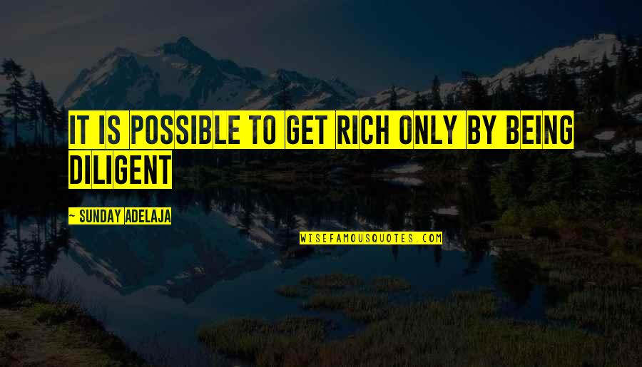 Caida De Pelo Quotes By Sunday Adelaja: It is possible to get rich only by Caida De Pelo Quotes By Sunday Adelaja: It is possible to get rich only by